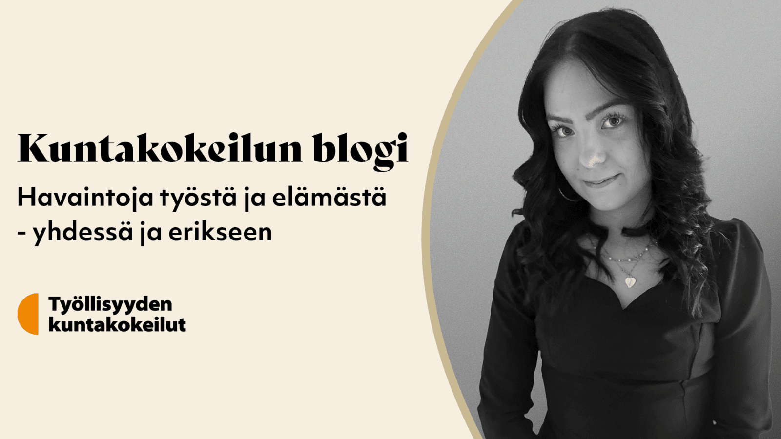 Kuntakokeilun blogi. Havaintoja työstä ja elämästä -yhdessä ja erikseen. Työllisyyden kuntakokeilut. Kuvan oikeassa mustavalkoinen kuva, jossa nainen katsoo kameraan.