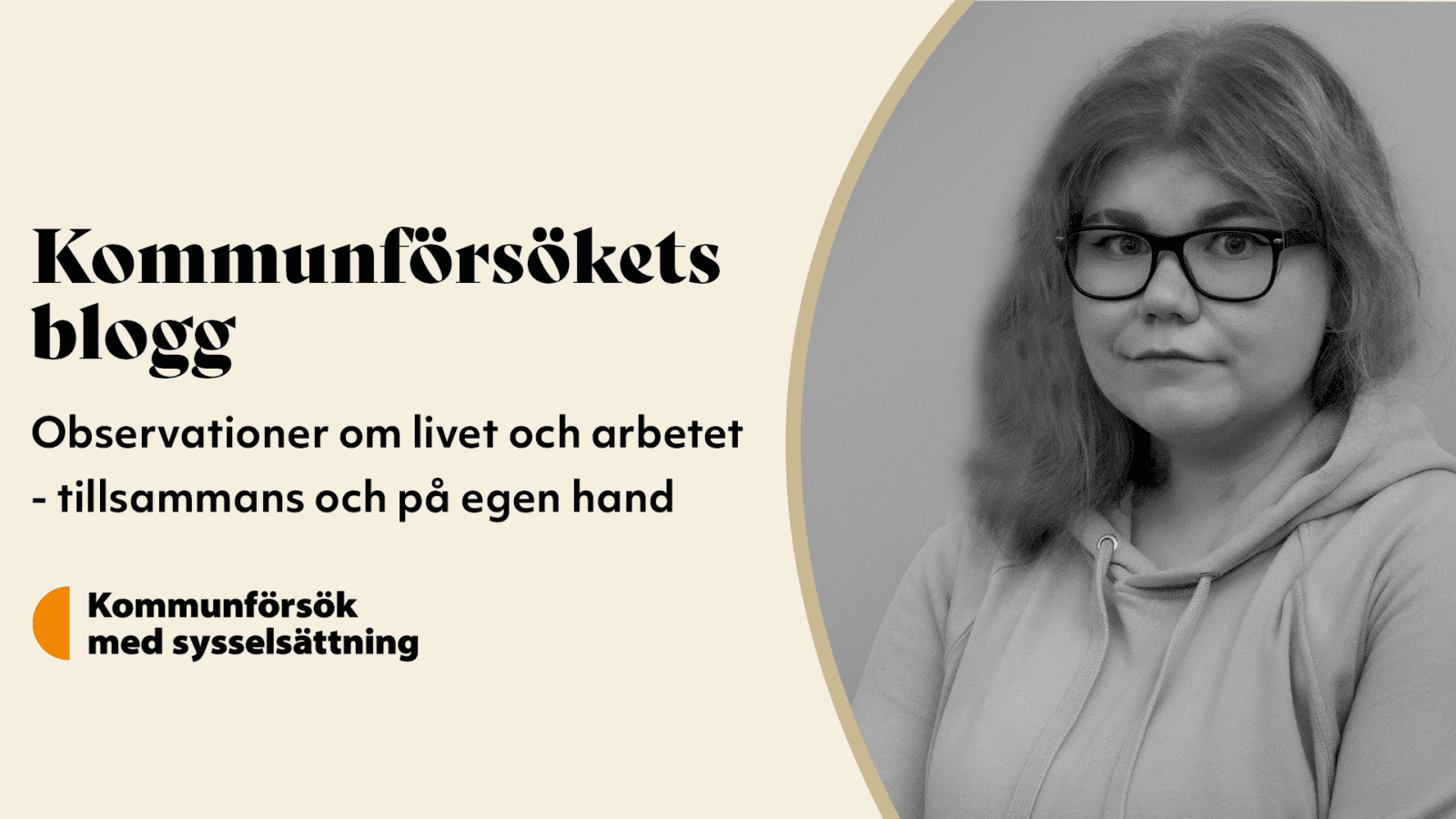 Kommunförsökets blogg. Observationer om livet och arbetet - tilasammans och på egen hand. Kommunförsök med sysselsättning.