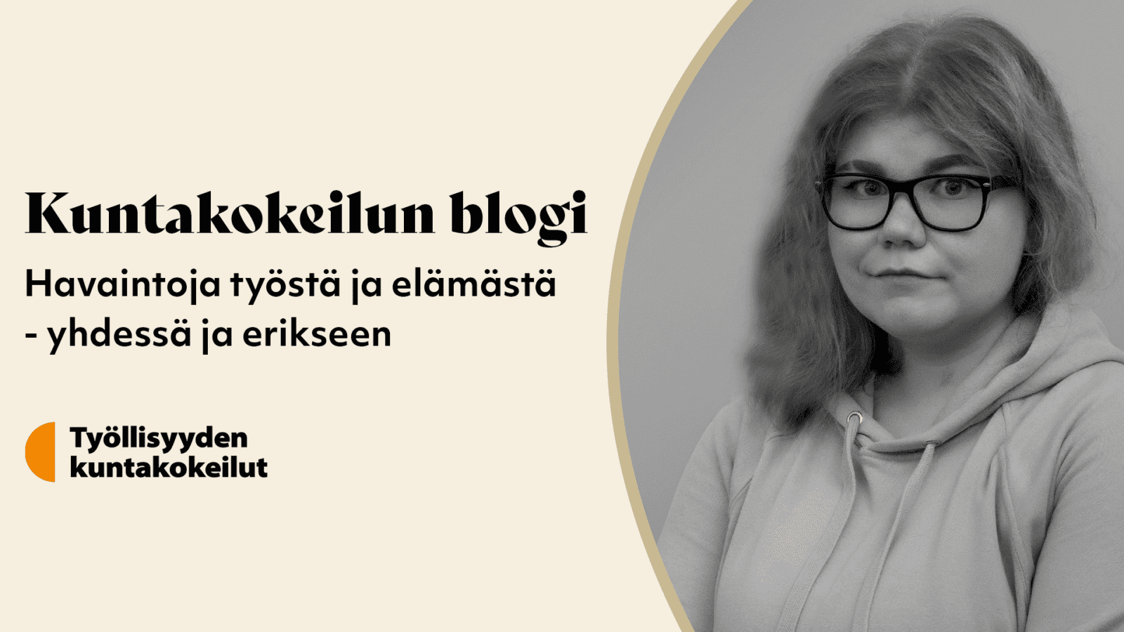 Kuntakokeilun blogi. Havaintoja työstä ja elämästä -yhdessä ja erikseen. Työllisyyden kuntakokeilut.