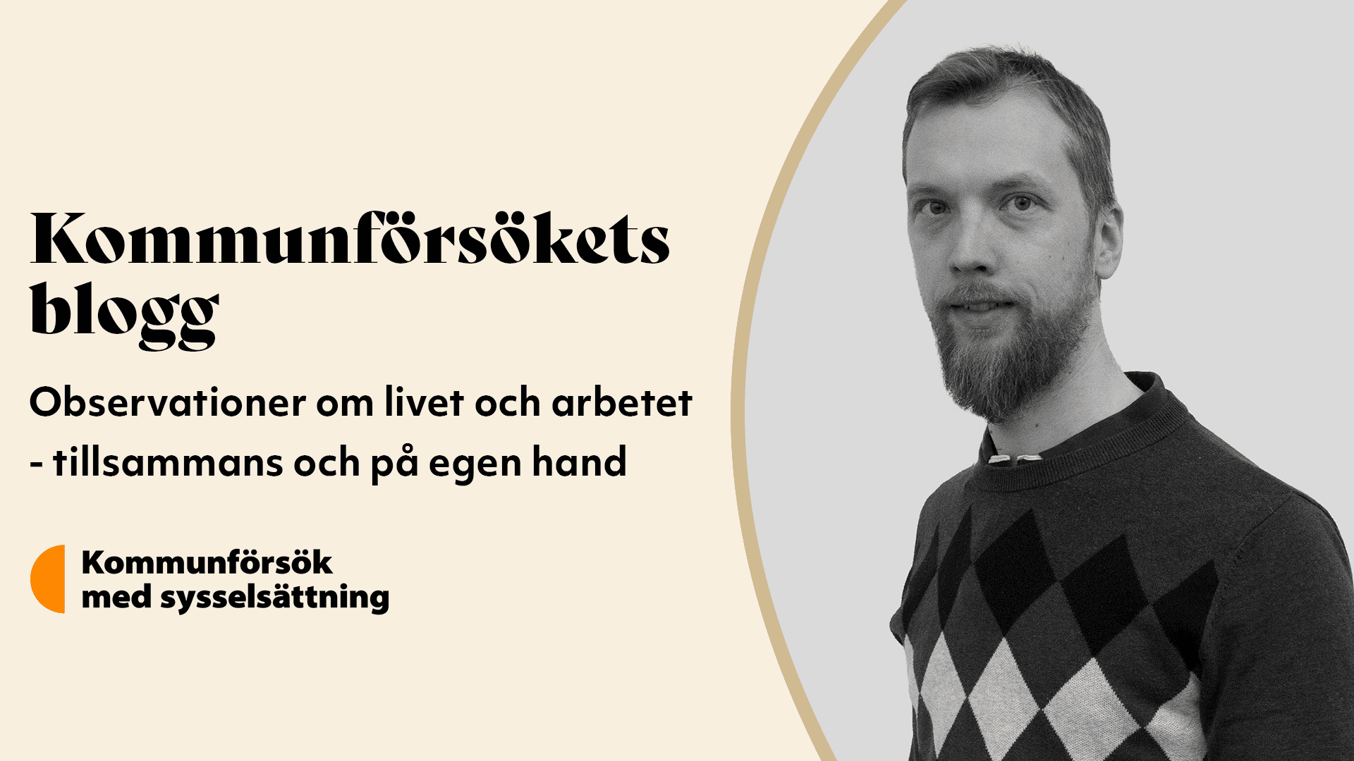 Kommunförsökets blogg. Observationer om livet och arbetet -tllsammans och på egen hand. Kommunförsök med sysselsättning.
