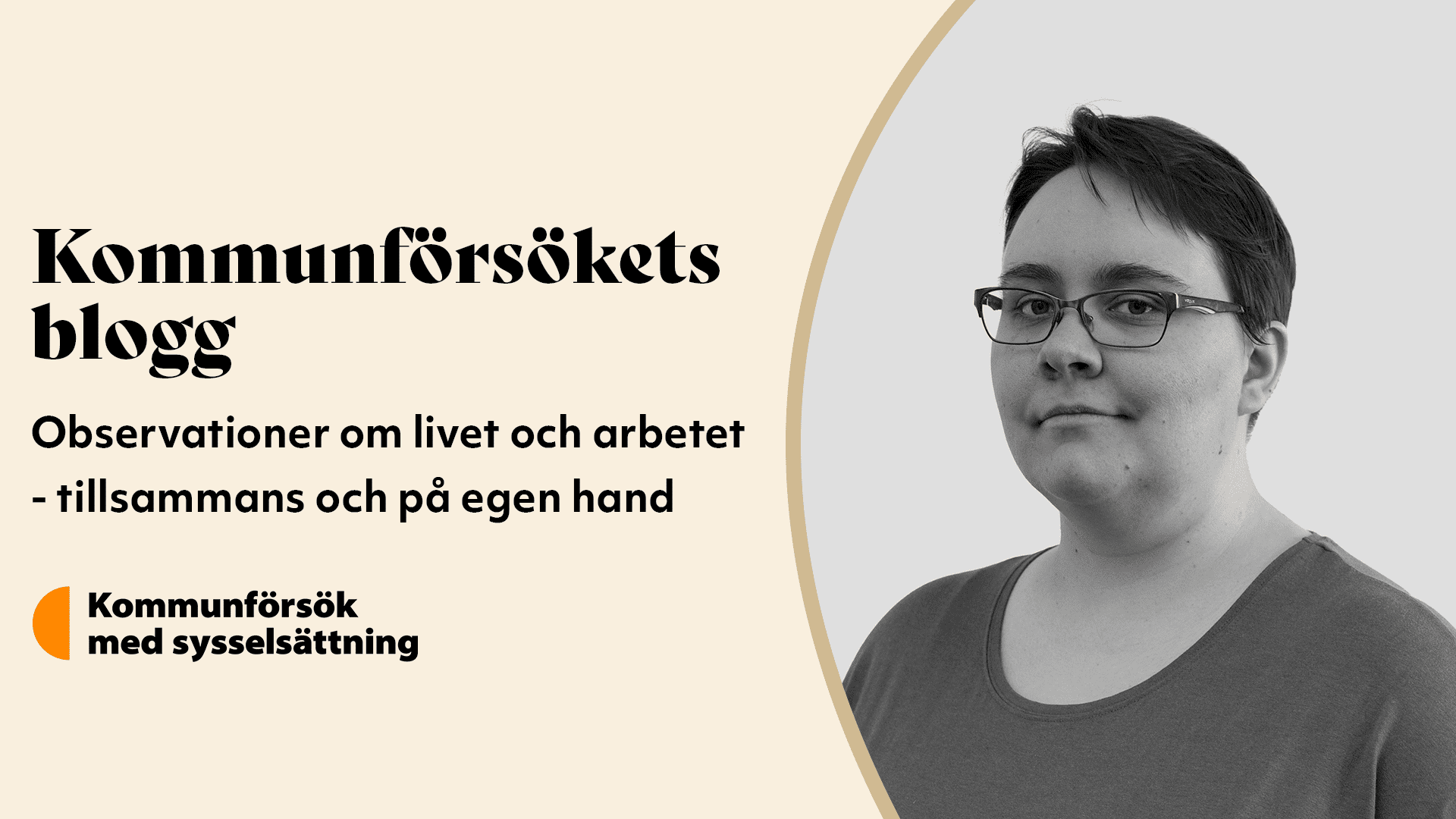 Kommunförsökets blogg. Observationer om livet och arbetet-tillsammans och på egen hand. Kommunförsök med sysselsättning.